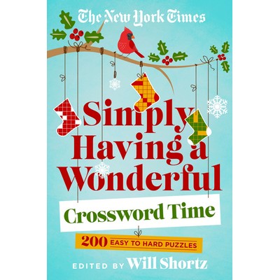 The New York Times Simply Having a Wonderful Crossword Time (200 Easy to Ha