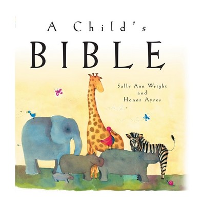 A Child's Bible (An Illustrated First Children's Bible for Babies, Toddlers