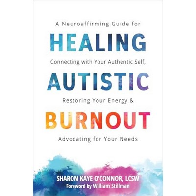 Healing Autistic Burnout (A Neuroaffirming Guide for Connecting with Your A