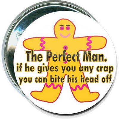 Humorous - The Perfect Man - 2 1/4'' Round Button