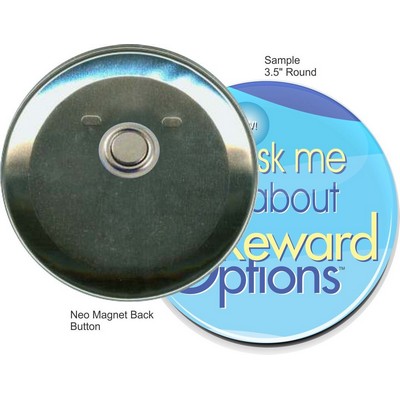 Custom Buttons - 3.5'' Round Button w/Neo Magnet