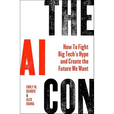 The AI Con (How to Fight Big Tech's Hype and Create the Future We Want)