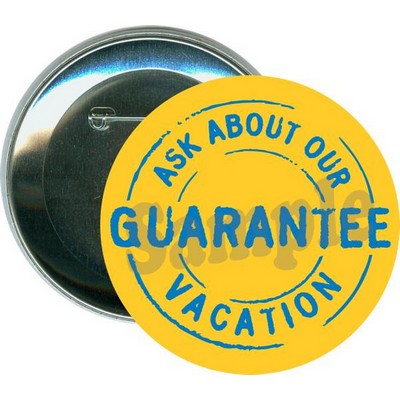 Events - Ask About Our Vacation Guarantee - 3'' Round Button