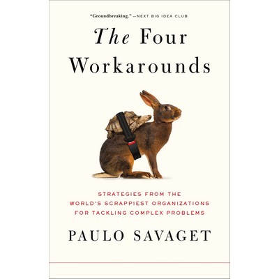The Four Workarounds (Strategies from the World's Scrappiest Organizations