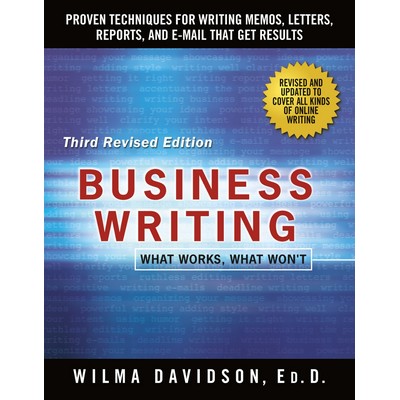 Business Writing (Proven Techniques for Writing Memos, Letters, Reports, an