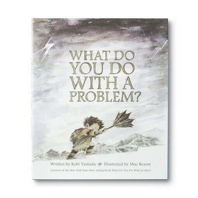 What Do You Do With a Problem?