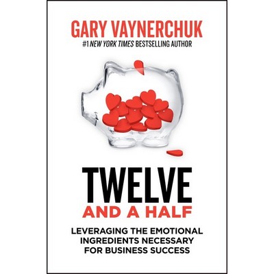 Twelve and a Half (Leveraging the Emotional Ingredients Necessary for Busin