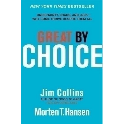 Great by Choice (Uncertainty, Chaos, and Luck--Why Some Thrive Despite Them
