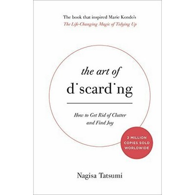 The Art of Discarding (How to Get Rid of Clutter and Find Joy)