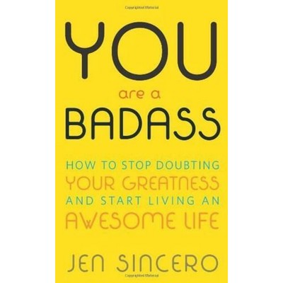 You Are a Badass® (How to Stop Doubting Your Greatness and Start Living an